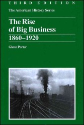 The Rise of Big Business, 1860-1920 (American History) （3RD）