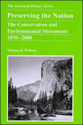 Preserving the Nation : The Conservation and Environmental Movements, 1870-2000 (The American History Series)