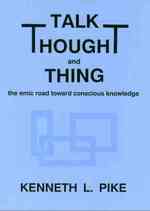 Talk, Thought, and Thing: The Emic Road Toward Conscious Knowledge