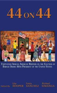 Forty-Four on 44 : Forty-Four American Writers on the Election of Barack Obama 44th President of the United States