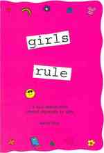 Girls Rule : ...A Very Special Book Created Especially for Girls