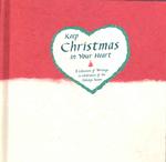 Keep Christmas in Your Heart : A Collection of Writings in Celebration of the Holiday Season
