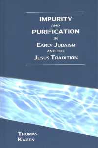 Impurity and Purification in Early Judaism and the Jesus Tradition