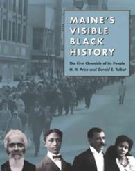Maine's Visible Black History : The First Chronicle of Its People