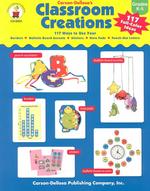Carson-Dellosa Classroom Creations : 117 Ways to Use Your Borders, Bulletin Board Accents, Stickers, Note Pads, Punch-Out Letters : Grades K-5 （TCH）