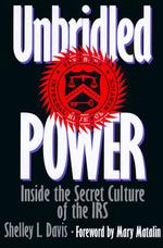 Unbridled Power : Inside the Secret Culture of the IRS