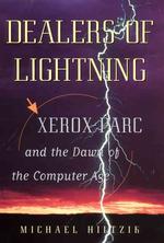 Dealers of Lightning : Xerox Parc and the Dawn of the Computer Age