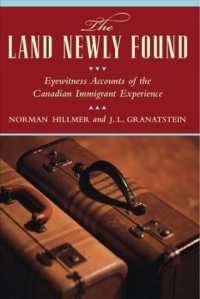 The Land Newly Found : Eyewitness Accounts of the Canadian Immigrant Experience