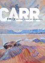 Emily Carr : On the Edge of Nowhere