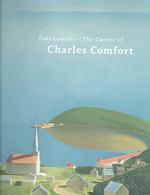 Take Comfort : The Career of Charles Comfort / La Carriere de Charles Comfort （Bilingual）