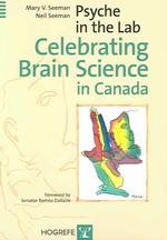 Psyche in the Lab : Celectrating Brain Science in Canada