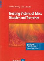 災害・テロリズム被害者の処置<br>Treating Victims of Mass Disaster and Terrorism (Advances in Psychotherapy: Evidence Based Practice)