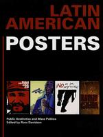 Latin American Posters : Public Aesthetics and Mass Politics