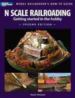 N Scale Railroading 2/E (Model Railroader's How-to Guides) （2ND）