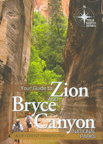 Your Guide to Zion and Bryce Canyon National Parks : A Different Perspective (True North)