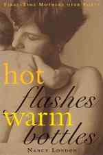 Hot Flashes Warm Bottles : First-Time Mothers in Midlife