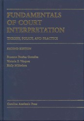 Fundamentals of Court Interpretation : Theory, Policy, and Practice （2ND）