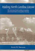 Making North Carolina Literate : The University of North Carolina at Greensboro, from Normal School to Metropolitan University