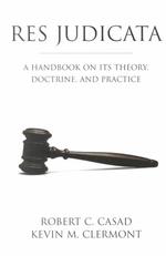 Res Judicata : A Handbook on Its Theory, Doctrine, and Practice