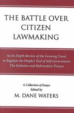 The Battle over Citizen Lawmaking : A Collection of Essays