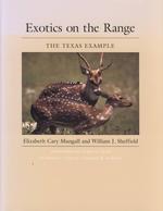 Exotics on the Range : The Texas Example (Louise Lindsey Merrick Natural Environment Series)