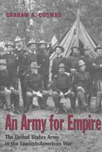 An Army for Empire : The United States Army in the Spanish-American War