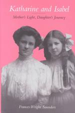 Katharine and Isabel : Mother's Light, Daughter's Journey