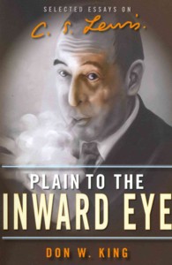 Plain to the Inward Eye : Selected Essays on C. S. Lewis