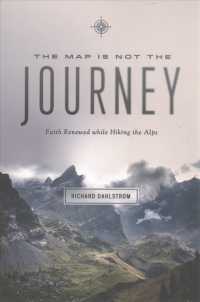 The Map Is Not the Journey : Faith Renewed While Hiking the Alps