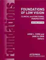Foundations of Low Vision: Clinical and Functional Perspectives, 2nd Ed. （2ND）