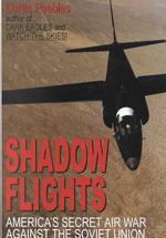 Shadow Flights : America's Secret Air War against the Soviet Union