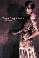 Peggy Guggenheim : A Celebration