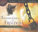 The Amazing Grace of Freedom : The Inspiring Faith of William Wilberforce, the Slaves' Champion （2ND）