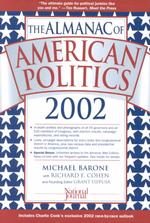 The Almanac of American Politics 2002 : The Senators, the Representatives and the Governors : Their Records and Election Results, Their States and Dis