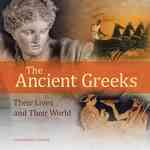 The Ancient Greeks : Their Lives and Their World