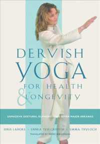 Dervish Yoga for Health and Longevity : Samadeva Gestural Euphony - the Seven Major Arkanas