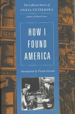 How I Found America : Collected Stories of Anzia Yezierska （2ND）
