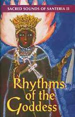 Rhythms of the Goddess : Sacred Sounds of Santeria 2