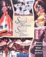 Sacred Woman, Sacred Dance : Awakening Spirituality through Movement & Ritual