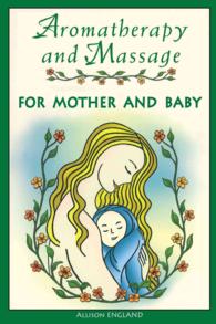 Aromatherapy and Massage for Mother and Baby （Revised and Expanded of Aromatherapy for Mother and Baby）