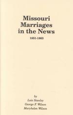 Missouri Marriages in the News, 1851-1865. (Vol. #1)