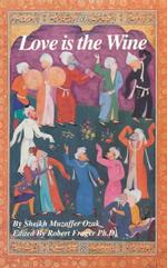 Love Is the Wine : Talks of a Sufi Master in America （2ND）