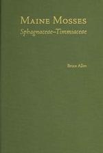 Maine Mosses : Sphagnaceae-Timmiaceae (Memoirs of the New York Botanical Garden)