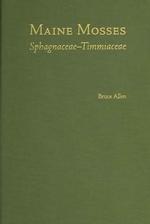 Maine Mosses : Sphagnaceae-Timmiaceae (Memoirs of the New York Botanical Garden)