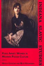 Poles Apart : Women in Modern Polish Culture (Indiana Slavic Studies)