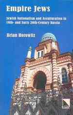 Empire Jews : Jewish Nationalism and Acculturation in 19th- and Early 20th-Century Russia (New Approaches to Russian and East European Culture)