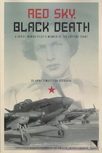 Red Sky, Black Death : A Soviet Woman Pilot's Memoir of the Eastern Front