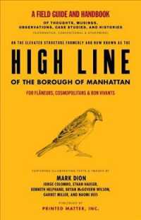 High Line : A Field Guide and Handbook of Thoughts, Musings, Observations, Case Studies, and Histories: a Project by Mark Dion （2ND）