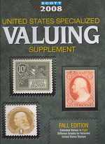 Scott 2008 United States Specialized Valuing Supplement (Scott Specialized Catalogue of United States Stamps Valuing Supplement)