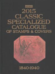 Scott Classic Specialized Catalogue 2015 : Stamps and Covers of the World Including U.s. 1840-1940 British Commonwealth to 1952 (Scott Classic Special （21ST）